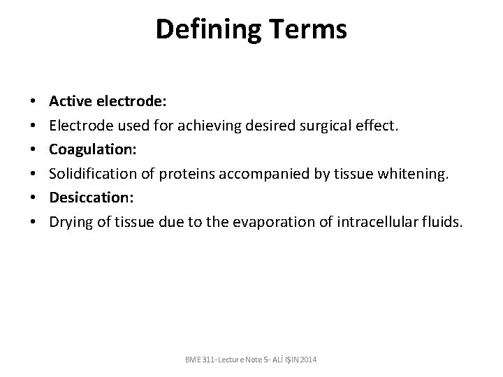 Defining Terms • • • Active electrode: Electrode used for achieving desired surgical effect.