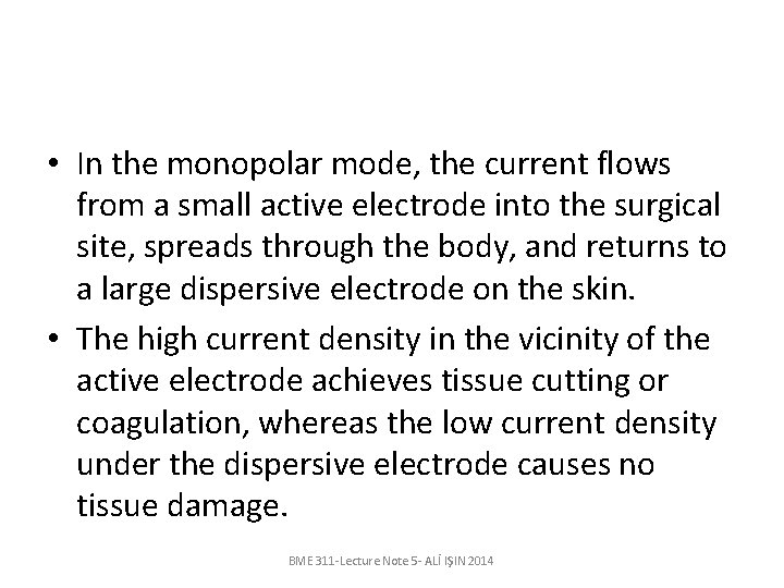  • In the monopolar mode, the current flows from a small active electrode