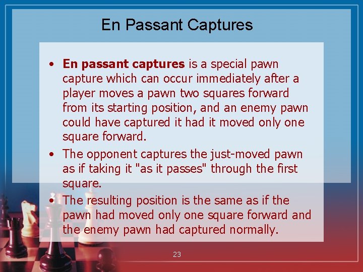 En Passant Captures • En passant captures is a special pawn capture which can
