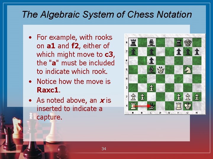 The Algebraic System of Chess Notation • For example, with rooks on a 1