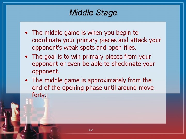 Middle Stage • The middle game is when you begin to coordinate your primary