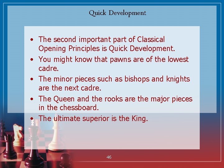 Quick Development • The second important part of Classical Opening Principles is Quick Development.