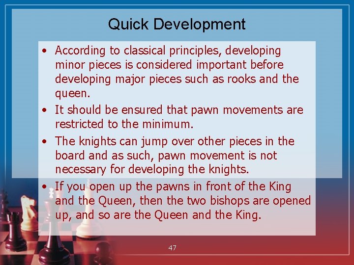 Quick Development • According to classical principles, developing minor pieces is considered important before
