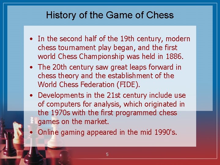 History of the Game of Chess • In the second half of the 19