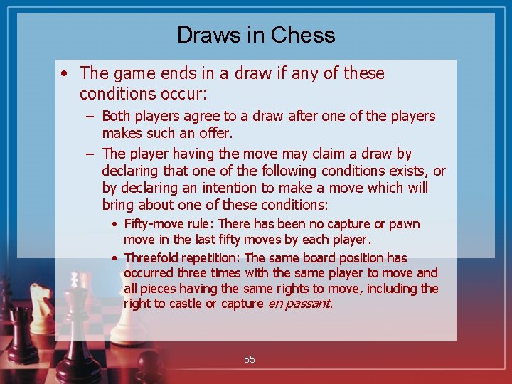 Draws in Chess • The game ends in a draw if any of these