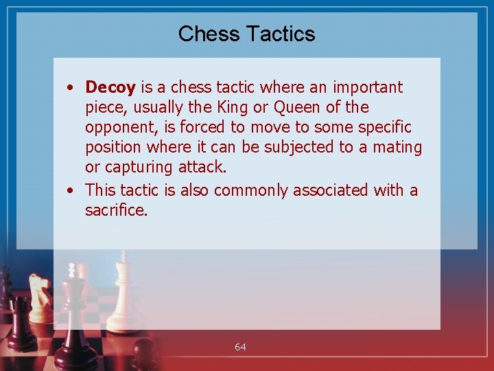 Chess Tactics • Decoy is a chess tactic where an important piece, usually the