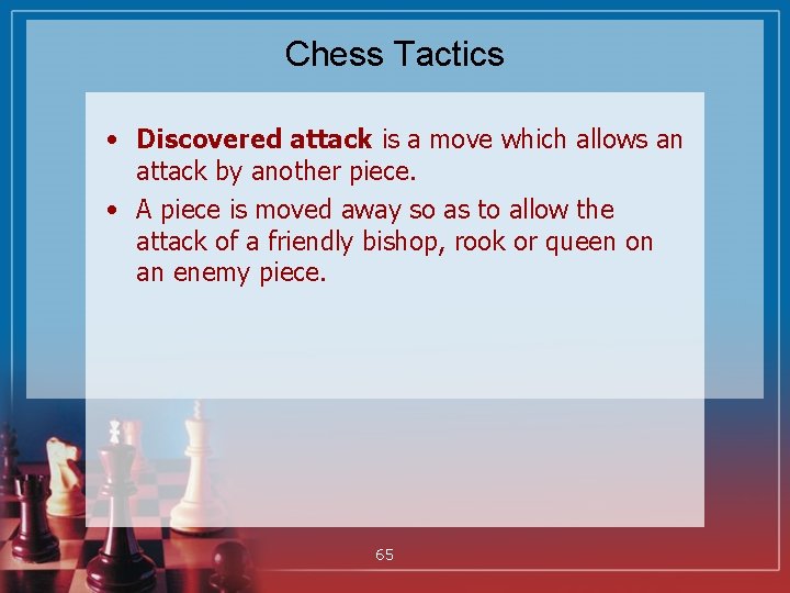 Chess Tactics • Discovered attack is a move which allows an attack by another