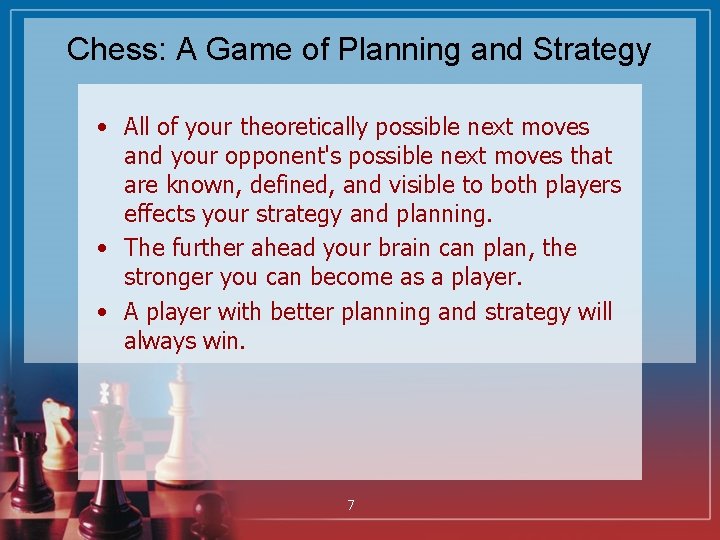 Chess: A Game of Planning and Strategy • All of your theoretically possible next