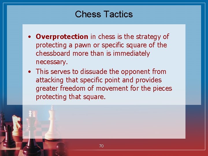 Chess Tactics • Overprotection in chess is the strategy of protecting a pawn or