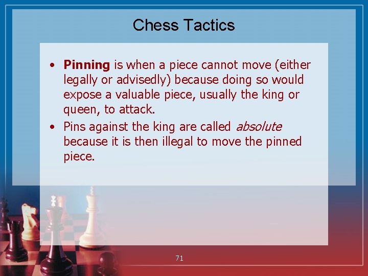 Chess Tactics • Pinning is when a piece cannot move (either legally or advisedly)