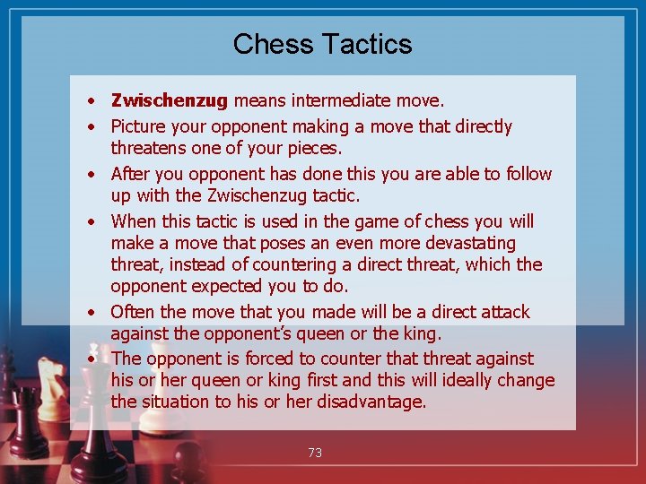 Chess Tactics • Zwischenzug means intermediate move. • Picture your opponent making a move