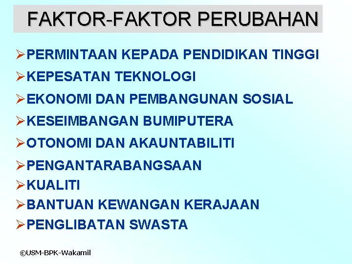 FAKTOR-FAKTOR PERUBAHAN ØPERMINTAAN KEPADA PENDIDIKAN TINGGI ØKEPESATAN TEKNOLOGI ØEKONOMI DAN PEMBANGUNAN SOSIAL ØKESEIMBANGAN BUMIPUTERA