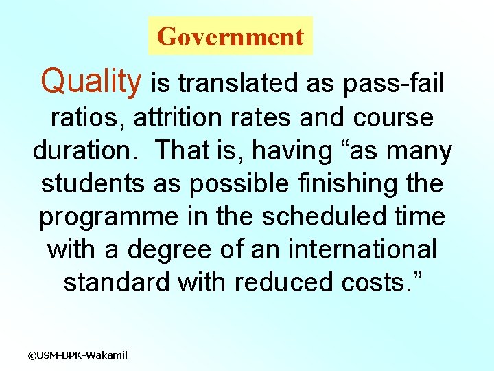 Government Quality is translated as pass-fail ratios, attrition rates and course duration. That is,
