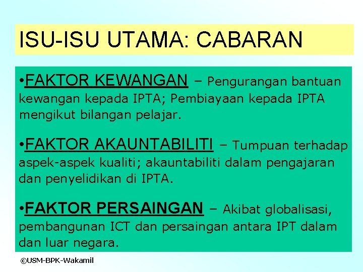 ISU-ISU UTAMA: CABARAN • FAKTOR KEWANGAN – Pengurangan bantuan kewangan kepada IPTA; Pembiayaan kepada