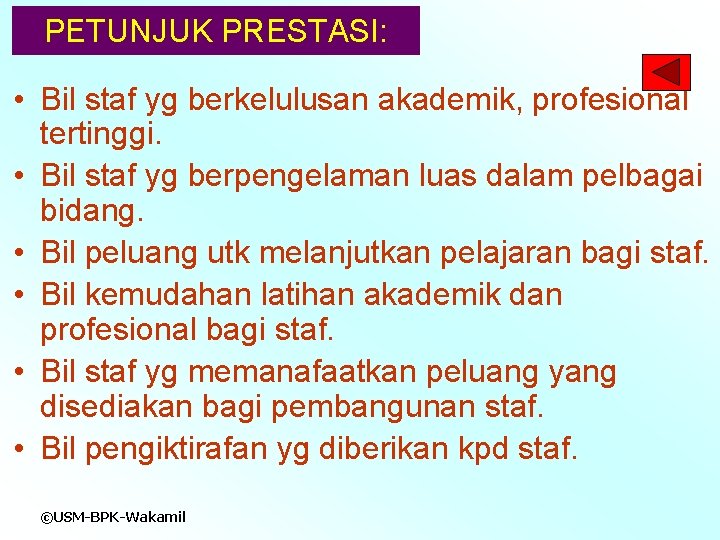 PETUNJUK PRESTASI: • Bil staf yg berkelulusan akademik, profesional tertinggi. • Bil staf yg