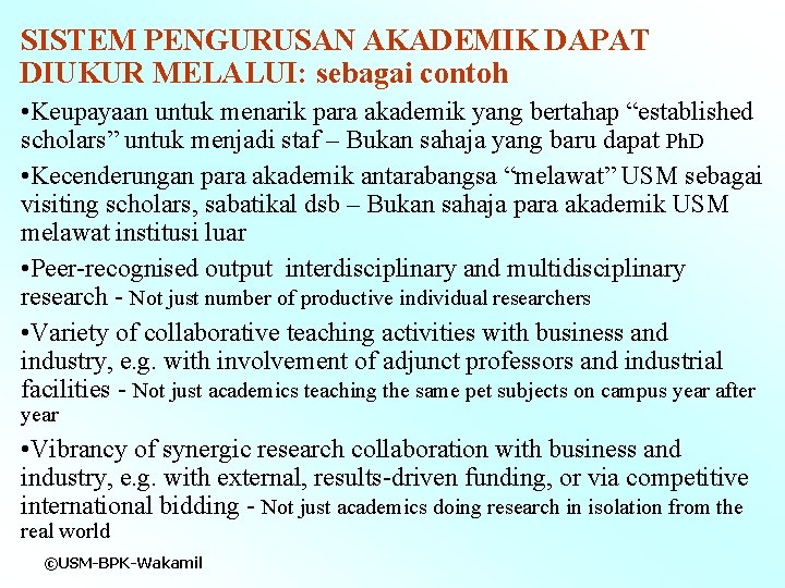 SISTEM PENGURUSAN AKADEMIK DAPAT DIUKUR MELALUI: sebagai contoh • Keupayaan untuk menarik para akademik