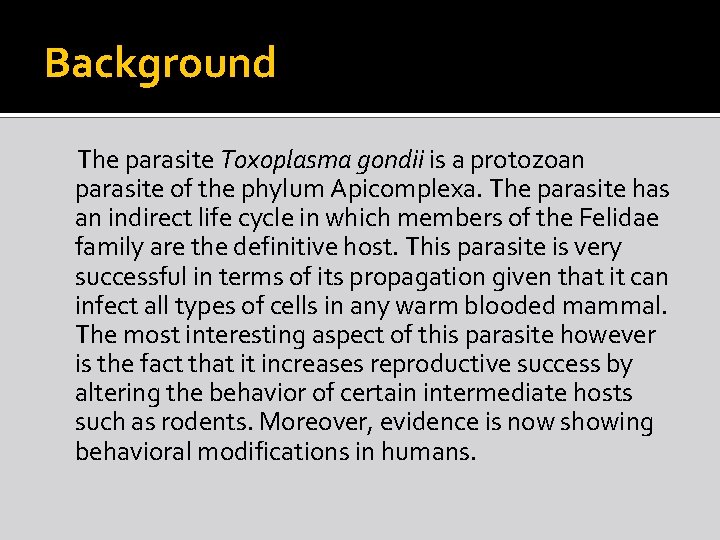 Background The parasite Toxoplasma gondii is a protozoan parasite of the phylum Apicomplexa. The