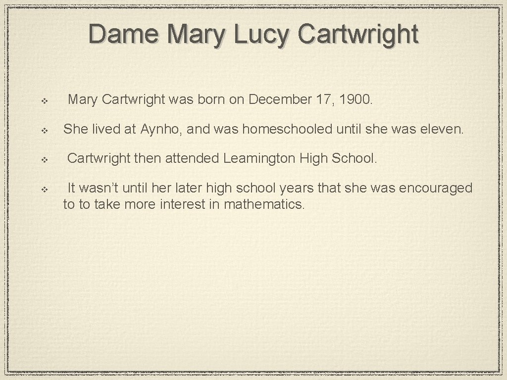 Dame Mary Lucy Cartwright v v Mary Cartwright was born on December 17, 1900.