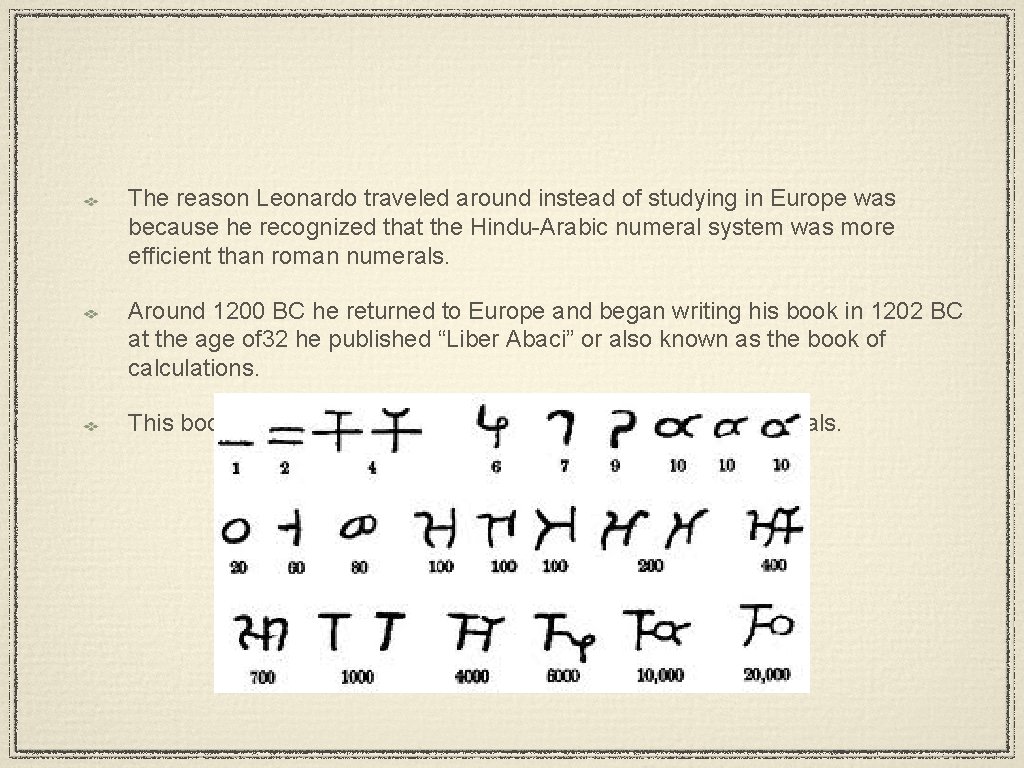 The reason Leonardo traveled around instead of studying in Europe was because he recognized