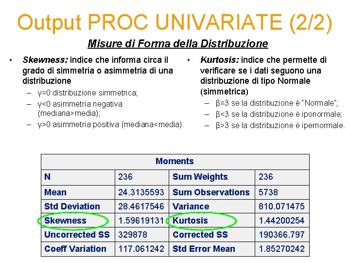 Output PROC UNIVARIATE (2/2) Misure di Forma della Distribuzione • Skewness: indice che informa