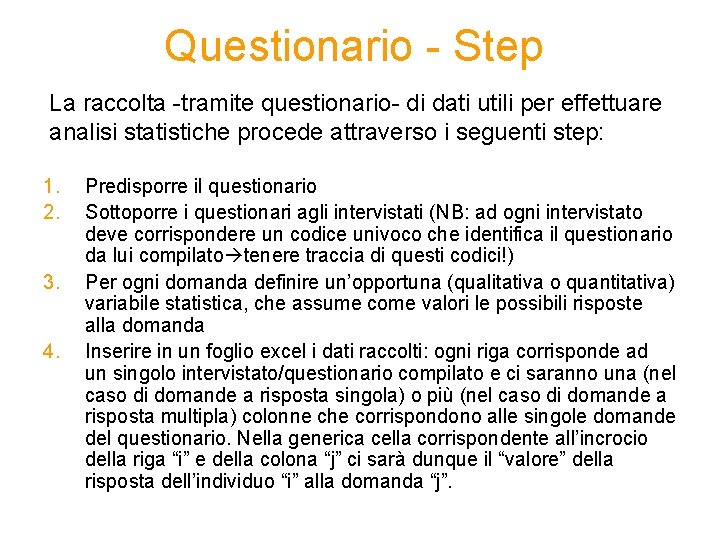 Questionario - Step La raccolta -tramite questionario- di dati utili per effettuare analisi statistiche