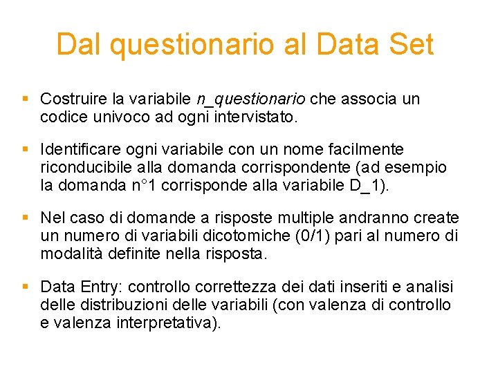 Dal questionario al Data Set § Costruire la variabile n_questionario che associa un codice