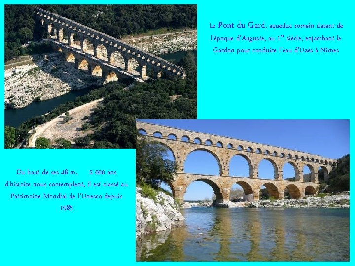 Le Pont du Gard, aqueduc romain datant de l’époque d’Auguste, au 1 er siècle,