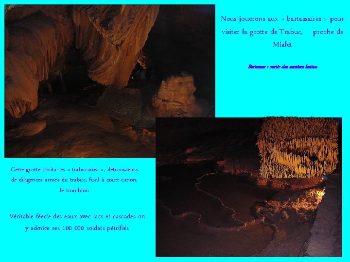 Nous jouerons aux « bartassaïres » pour visiter la grotte de Trabuc, proche de