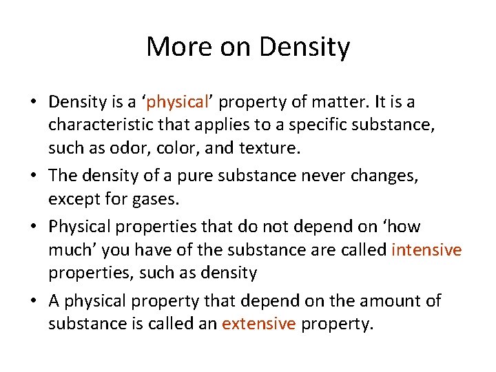 More on Density • Density is a ‘physical’ physical property of matter. It is