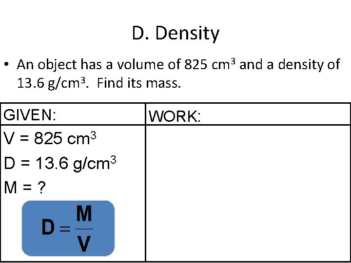 D. Density • An object has a volume of 825 cm 3 and a