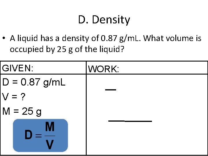 D. Density • A liquid has a density of 0. 87 g/m. L. What