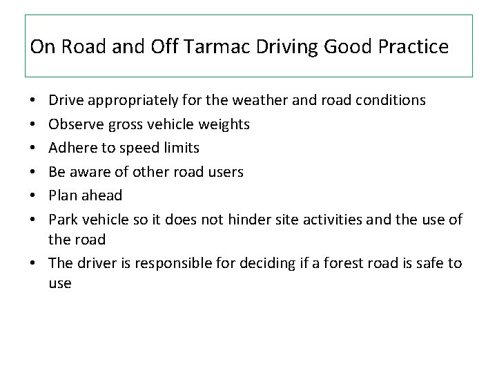 On Road and Off Tarmac Driving Good Practice Drive appropriately for the weather and