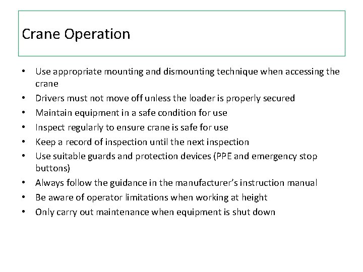 Crane Operation • Use appropriate mounting and dismounting technique when accessing the crane •