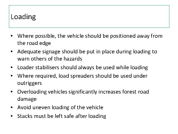 Loading • Where possible, the vehicle should be positioned away from the road edge