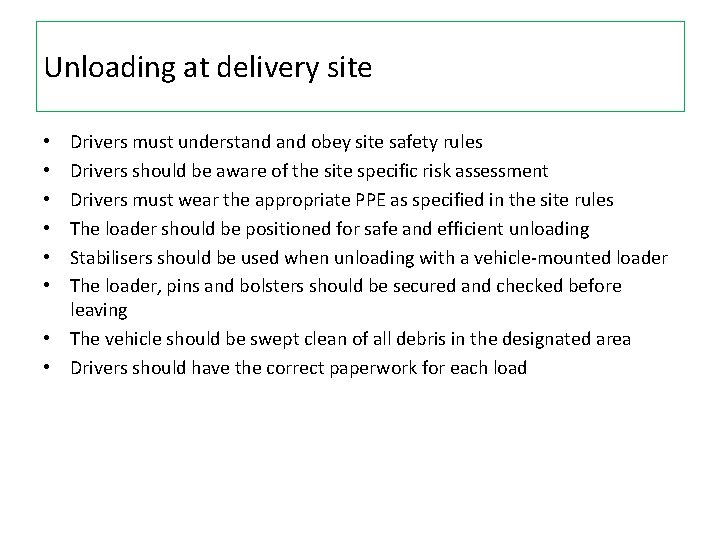 Unloading at delivery site Drivers must understand obey site safety rules Drivers should be