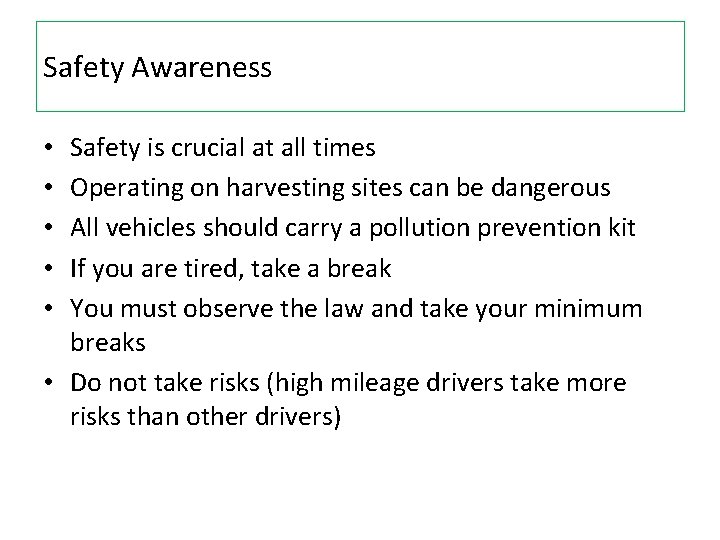 Safety Awareness Safety is crucial at all times Operating on harvesting sites can be