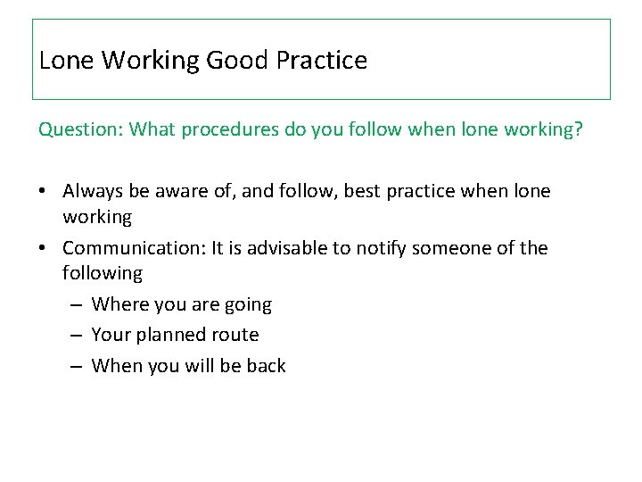 Lone Working Good Practice Question: What procedures do you follow when lone working? •