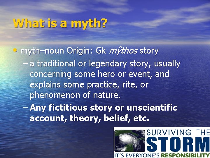 What is a myth? • myth–noun Origin: Gk mŷthos story – a traditional or