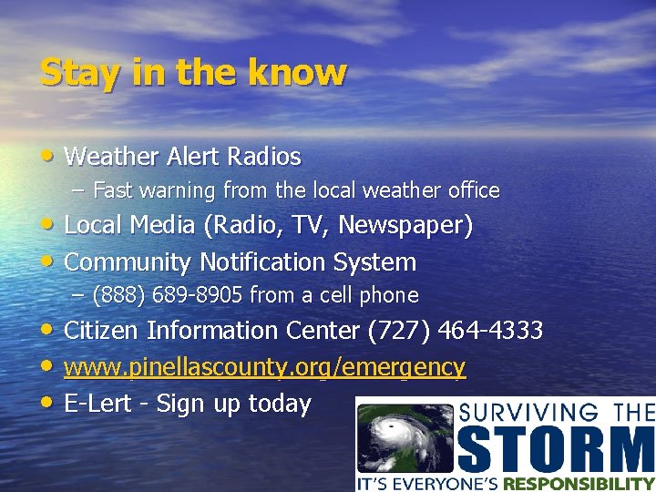 Stay in the know • Weather Alert Radios – Fast warning from the local