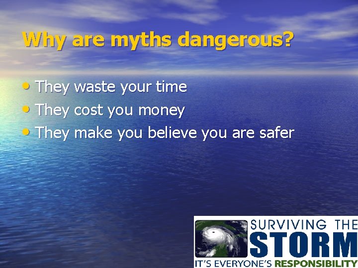 Why are myths dangerous? • They waste your time • They cost you money