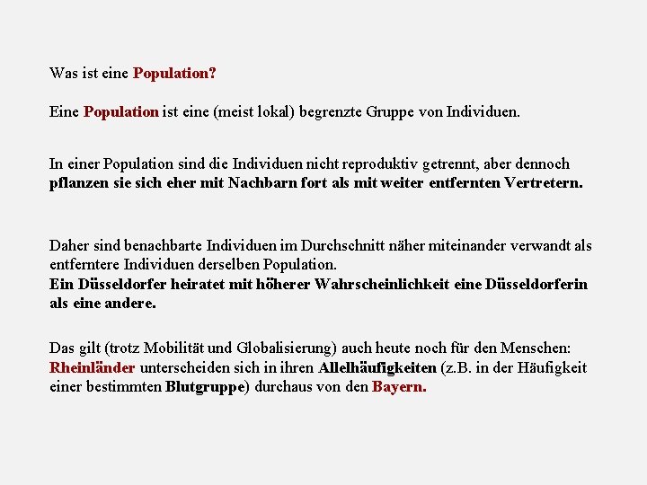 Was ist eine Population? Eine Population ist eine (meist lokal) begrenzte Gruppe von Individuen.