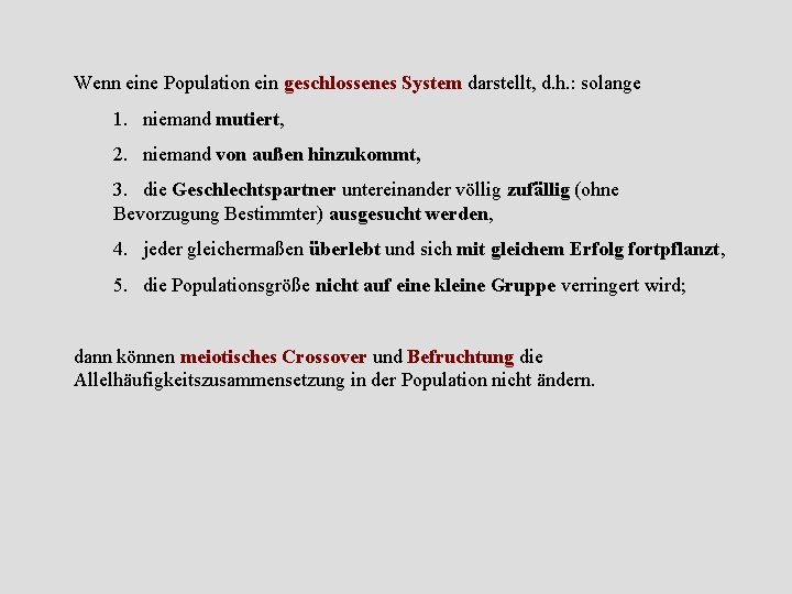 Wenn eine Population ein geschlossenes System darstellt, d. h. : solange 1. niemand mutiert,