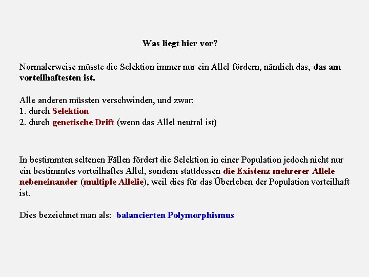 Was liegt hier vor? Normalerweise müsste die Selektion immer nur ein Allel fördern, nämlich