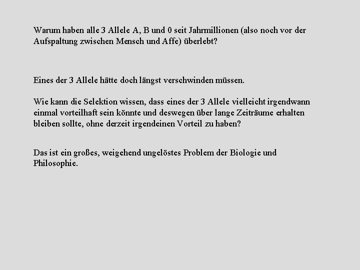 Warum haben alle 3 Allele A, B und 0 seit Jahrmillionen (also noch vor