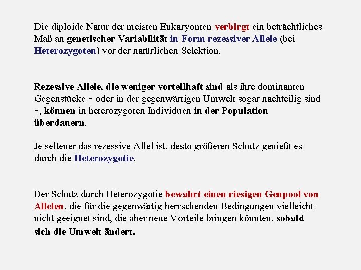 Die diploide Natur der meisten Eukaryonten verbirgt ein beträchtliches Maß an genetischer Variabilität in