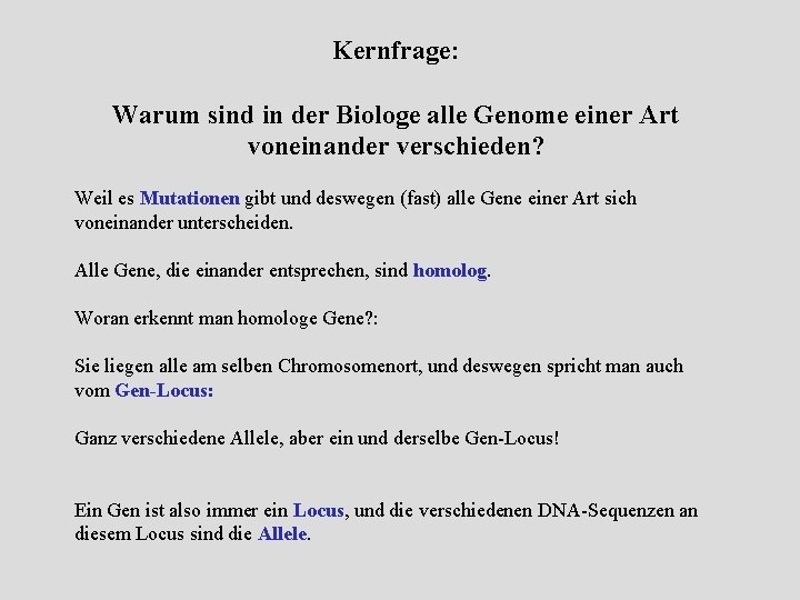 Kernfrage: Warum sind in der Biologe alle Genome einer Art voneinander verschieden? Weil es