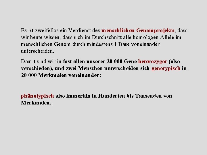 Es ist zweifellos ein Verdienst des menschlichen Genomprojekts, dass wir heute wissen, dass sich