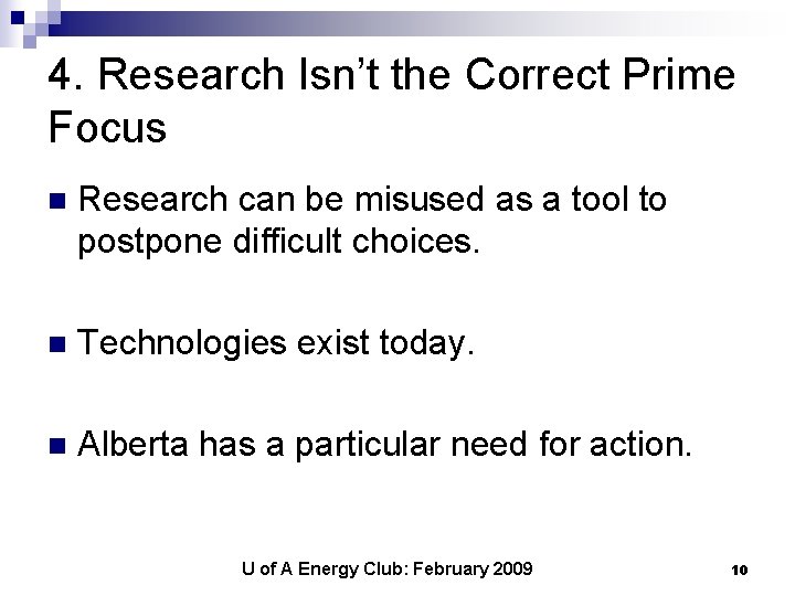 4. Research Isn’t the Correct Prime Focus n Research can be misused as a