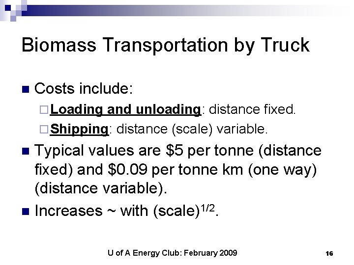 Biomass Transportation by Truck n Costs include: ¨ Loading and unloading: distance fixed. ¨