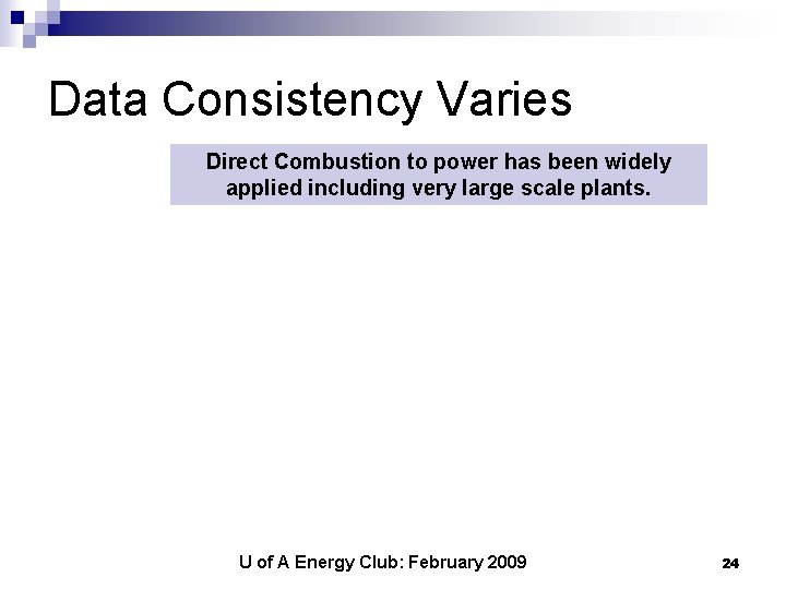 Data Consistency Varies Direct Combustion to power has been widely applied including very large